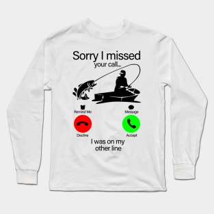 Sorry i missed your call... I was on my other line funny gift Long Sleeve T-Shirt